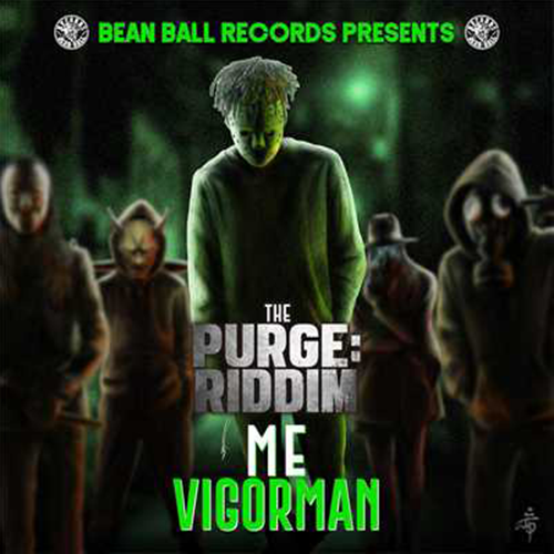 VIGORMAN【ME】 -the PURGE RIDDIM-