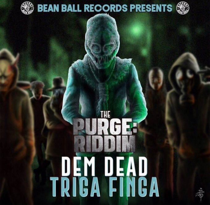 TRIGA FINGA【DEM DEAD】 –the PURGE RIDDIM-
